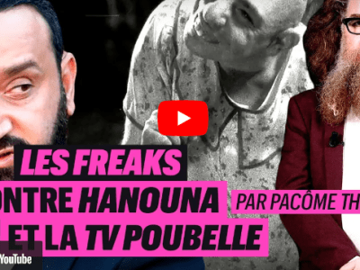La R Culture : Freaks vs la TV Poubelle d&rsquo;Hanouna
